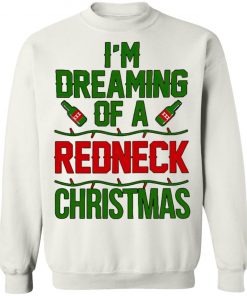 I’m Dreaming Of A Redneck Christmas Sweatshirt, Shirt