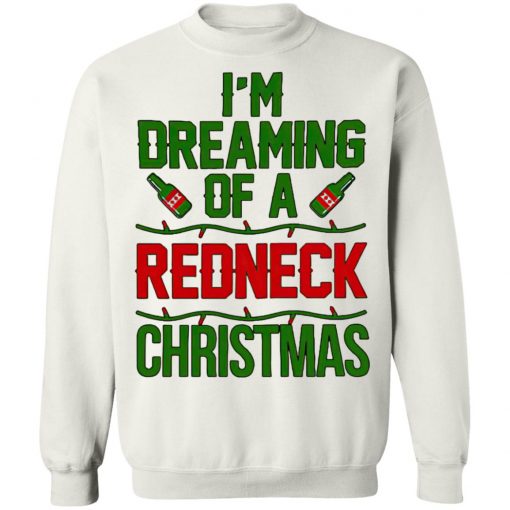 I’m Dreaming Of A Redneck Christmas Sweatshirt, Shirt