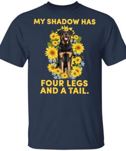 Rottweiler My Shadow Has Four Legs And A Tail Shirt