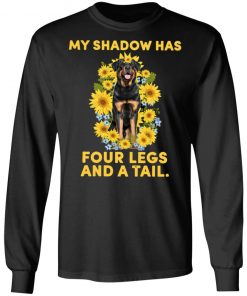 Rottweiler My Shadow Has Four Legs And A Tail Shirt