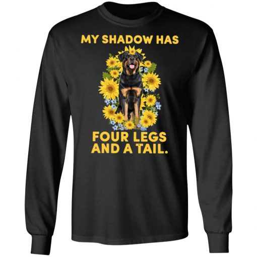 Rottweiler My Shadow Has Four Legs And A Tail Shirt