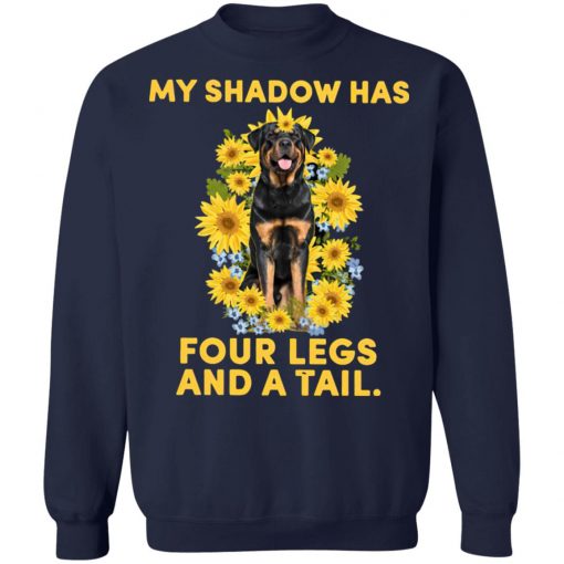 Rottweiler My Shadow Has Four Legs And A Tail Shirt