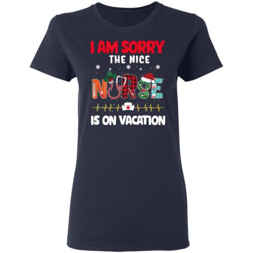 I Am Sorry The Nice Nurse Is On Vacation Christmas Sweatshirt, Shirt