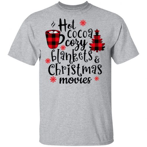 Hot Cocoa Cozy Blankets And Christmas Movies Sweatshirt, Shirt