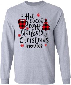 Hot Cocoa Cozy Blankets And Christmas Movies Sweatshirt, Shirt