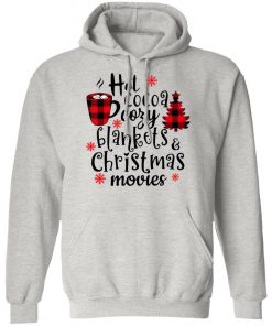 Hot Cocoa Cozy Blankets And Christmas Movies Sweatshirt, Shirt