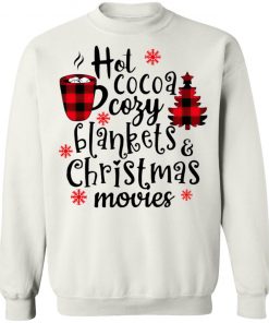 Hot Cocoa Cozy Blankets And Christmas Movies Sweatshirt, Shirt