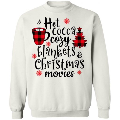 Hot Cocoa Cozy Blankets And Christmas Movies Sweatshirt, Shirt