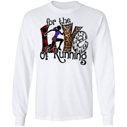 For The Love Of Running Shirt