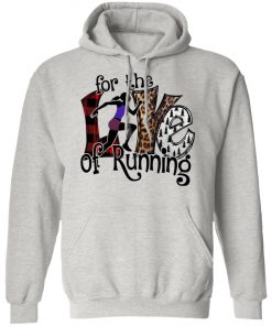 For The Love Of Running Shirt