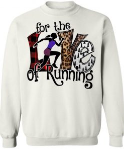 For The Love Of Running Shirt