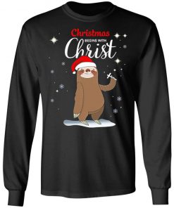 Sloth Christmas Begins With Christ Sweatshirt, Shirt