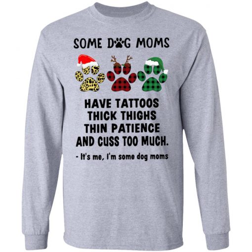 Paw Dog Santa Reindeer Elf Some Dog Moms Have Tattoos Thick Thighs Christmas Sweatshirt, Shirt