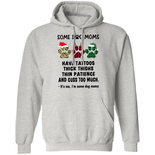 Paw Dog Santa Reindeer Elf Some Dog Moms Have Tattoos Thick Thighs Christmas Sweatshirt, Shirt