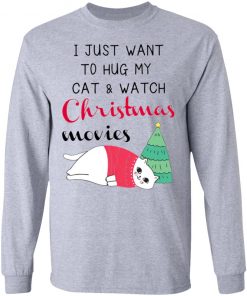 I Just Want To Hug My Cat And Watch Christmas Movies Shirt