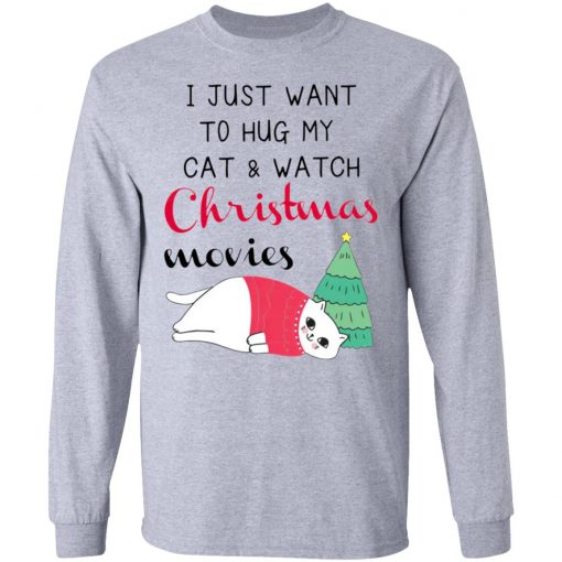 I Just Want To Hug My Cat And Watch Christmas Movies Shirt