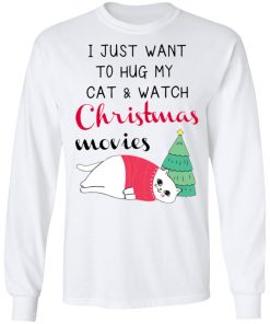 I Just Want To Hug My Cat And Watch Christmas Movies Shirt