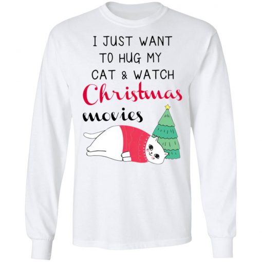 I Just Want To Hug My Cat And Watch Christmas Movies Shirt