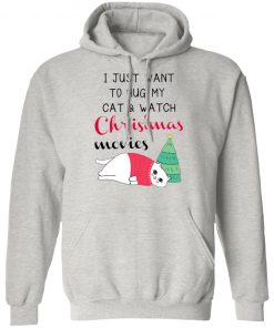 I Just Want To Hug My Cat And Watch Christmas Movies Shirt