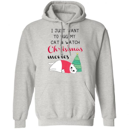 I Just Want To Hug My Cat And Watch Christmas Movies Shirt