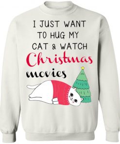 I Just Want To Hug My Cat And Watch Christmas Movies Shirt