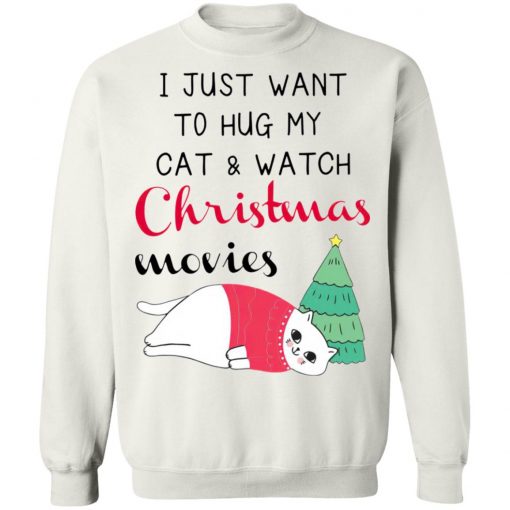 I Just Want To Hug My Cat And Watch Christmas Movies Shirt