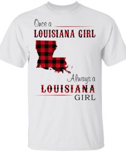 Once A Louisiana Girl Always A Louisiana Girl Shirt