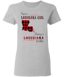 Once A Louisiana Girl Always A Louisiana Girl Shirt