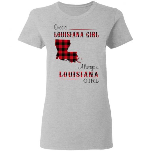 Once A Louisiana Girl Always A Louisiana Girl Shirt