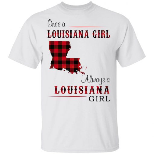 Once A Louisiana Girl Always A Louisiana Girl Shirt