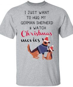 I Just Want To Hug My German Shepherd And Watch Christmas Movies Sweatshirt