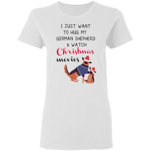 I Just Want To Hug My German Shepherd And Watch Christmas Movies Sweatshirt