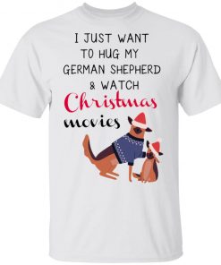 I Just Want To Hug My German Shepherd And Watch Christmas Movies Sweatshirt