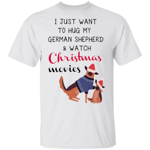 I Just Want To Hug My German Shepherd And Watch Christmas Movies Sweatshirt