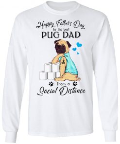 Happy Father’s Day To The Best Pug Dad From A Social Distance Toilet Paper Shirt