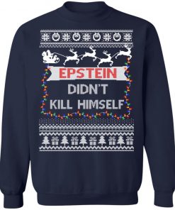 Epstein Didnt Kill Himself Sweater Ugly Christmas