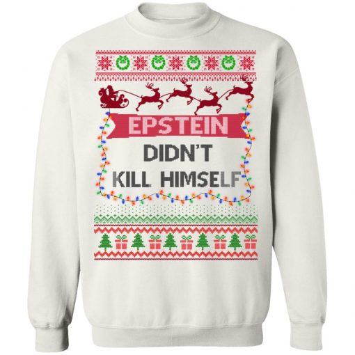 Epstein Didnt Kill Himself Ugly Christmas Sweater