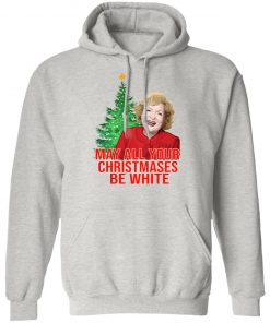 Golden Girls Alison May All Your Christmases Be White Sweatshirt Hoodie