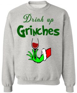 Drink Up Grinches Christmas Sweatshirt