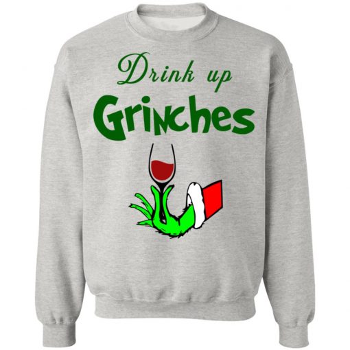 Drink Up Grinches Christmas Sweatshirt