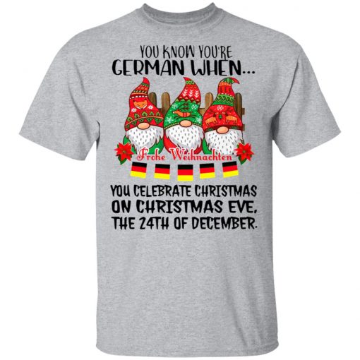 Gnome You Know You’re German When Frohe Weihnachten 24th Of December Christmas Shirt