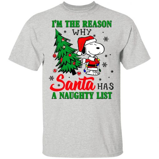 Snoopy Santa I’m The Reason Why Santa Has A Naughty List Merry Christmas Shirt