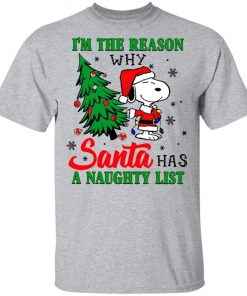 Snoopy Santa I’m The Reason Why Santa Has A Naughty List Merry Christmas Shirt