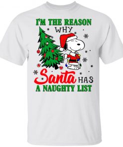 Snoopy Santa I’m The Reason Why Santa Has A Naughty List Merry Christmas Shirt