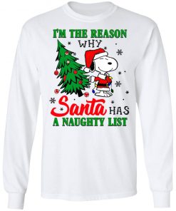 Snoopy Santa I’m The Reason Why Santa Has A Naughty List Merry Christmas Shirt