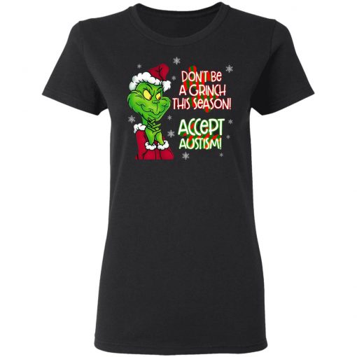 Don’t Be A Grinch This Season Accept Autism sweatshirt