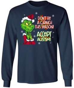 Don’t Be A Grinch This Season Accept Autism sweatshirt