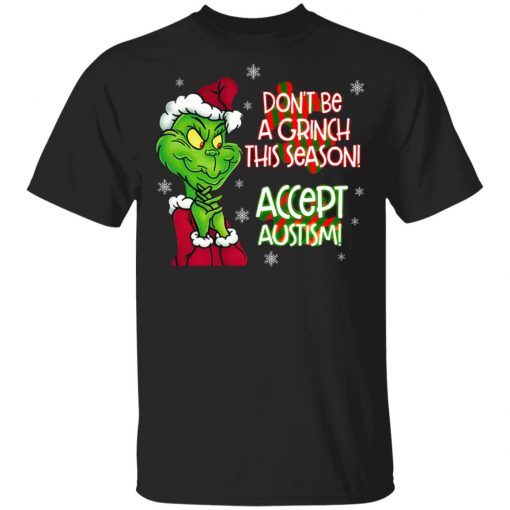 Don’t Be A Grinch This Season Accept Autism sweatshirt