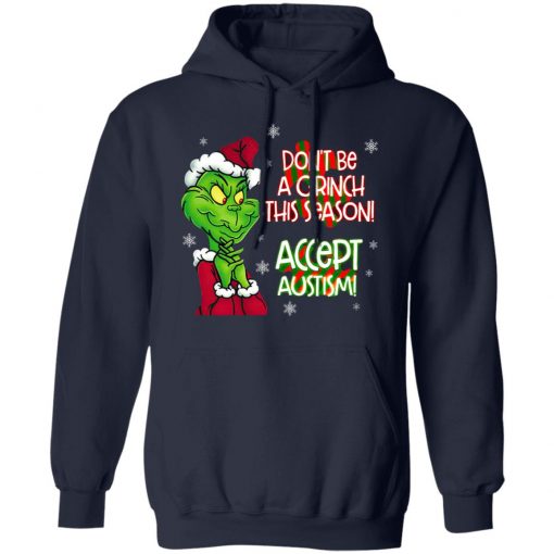 Don’t Be A Grinch This Season Accept Autism sweatshirt