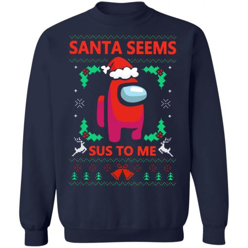 Santa Seems Sus To Me Among Us Ugly Christmas Sweatshirt